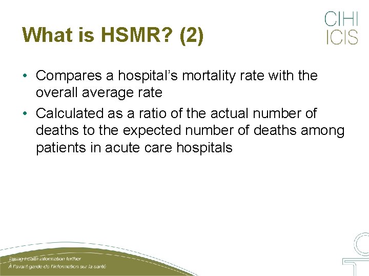 What is HSMR? (2) • Compares a hospital’s mortality rate with the overall average