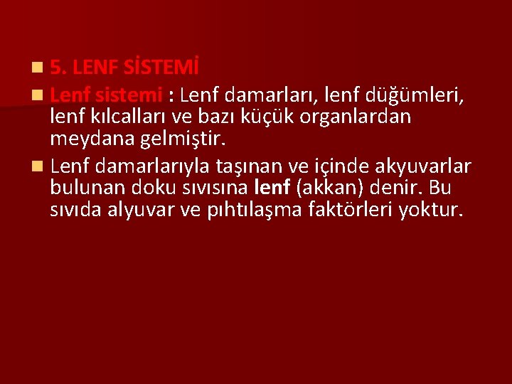 n 5. LENF SİSTEMİ n Lenf sistemi : Lenf damarları, lenf düğümleri, lenf kılcalları