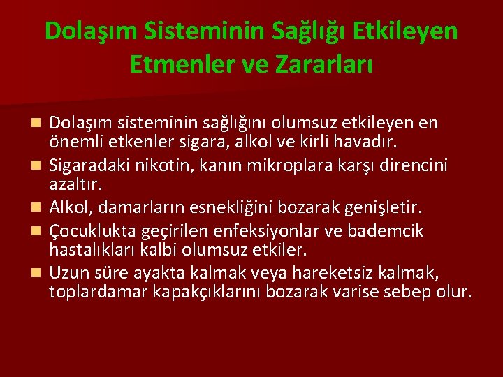 Dolaşım Sisteminin Sağlığı Etkileyen Etmenler ve Zararları n n n Dolaşım sisteminin sağlığını olumsuz