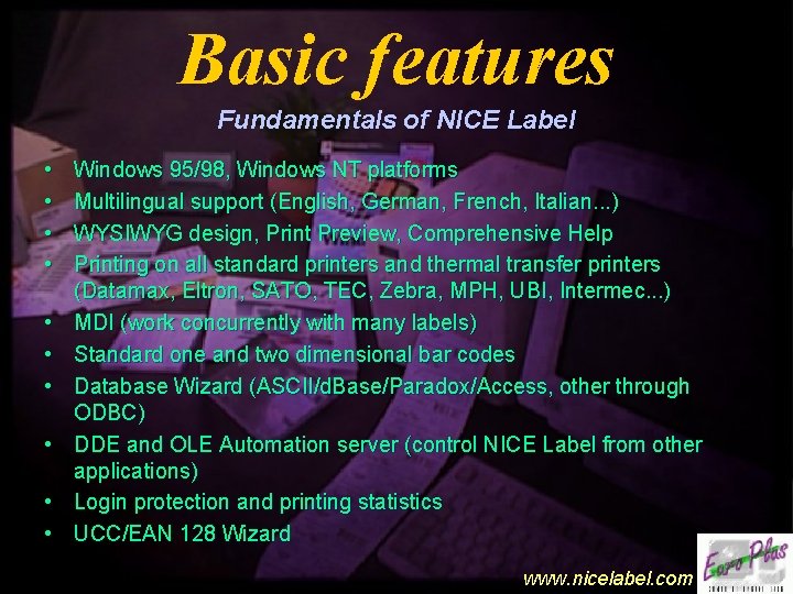Basic features Fundamentals of NICE Label • • • Windows 95/98, Windows NT platforms