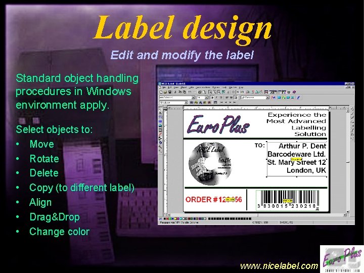 Label design Edit and modify the label Standard object handling procedures in Windows environment