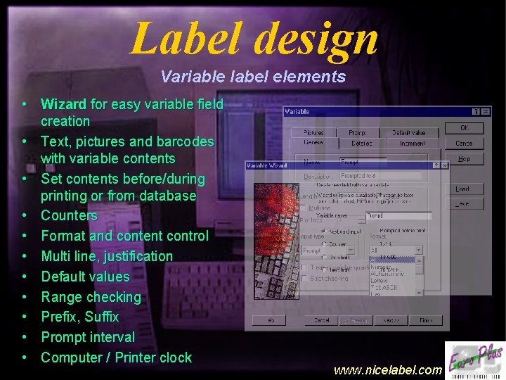 Label design Variable label elements • Wizard for easy variable field • • •