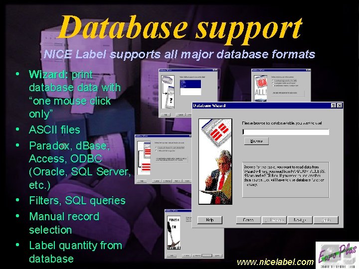 Database support NICE Label supports all major database formats • Wizard: print • •