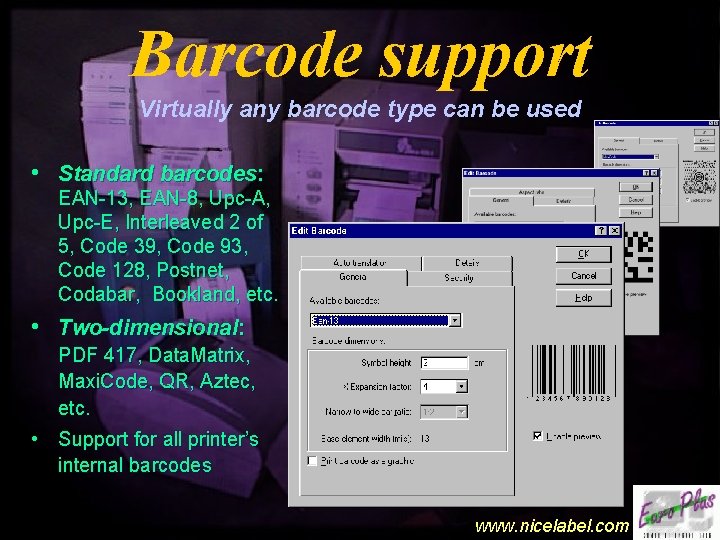 Barcode support Virtually any barcode type can be used • Standard barcodes: EAN-13, EAN-8,
