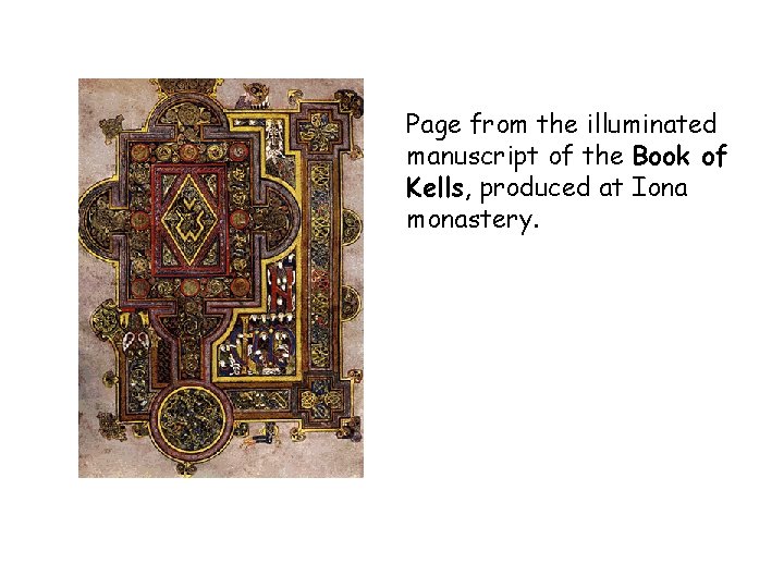 Page from the illuminated manuscript of the Book of Kells, produced at Iona monastery.