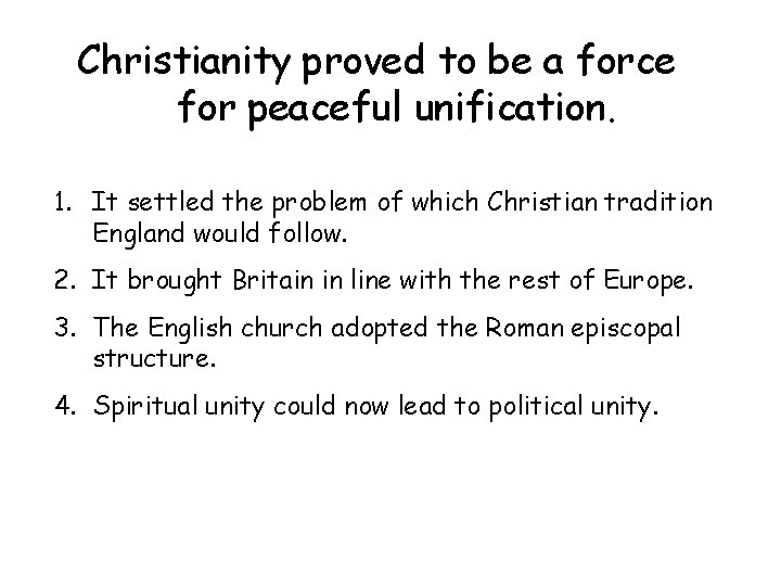 Christianity proved to be a force for peaceful unification. 1. It settled the problem