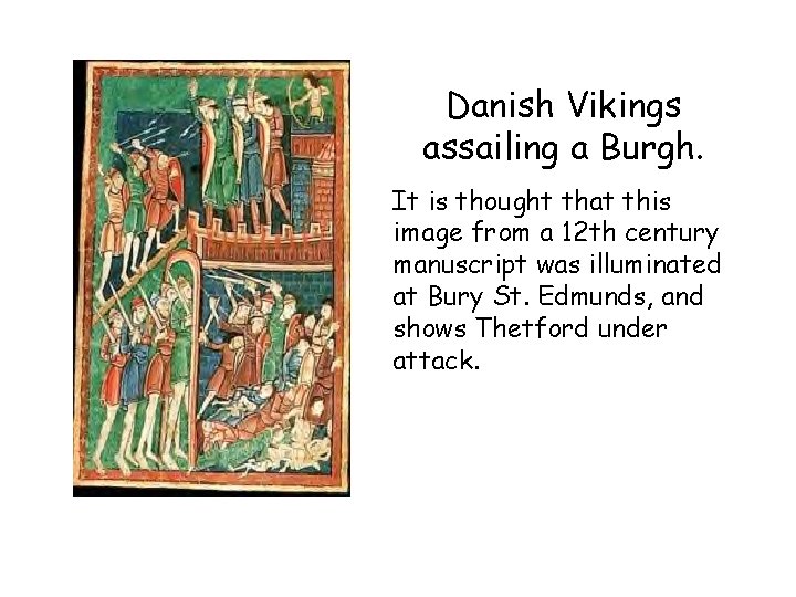 Danish Vikings assailing a Burgh. It is thought that this image from a 12