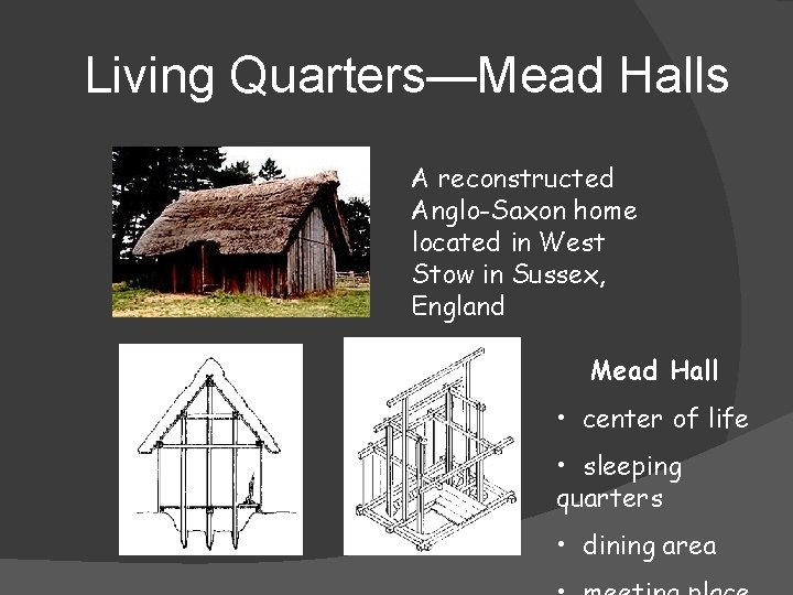 Living Quarters—Mead Halls A reconstructed Anglo-Saxon home located in West Stow in Sussex, England