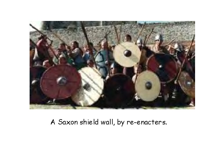 A Saxon shield wall, by re-enacters. 