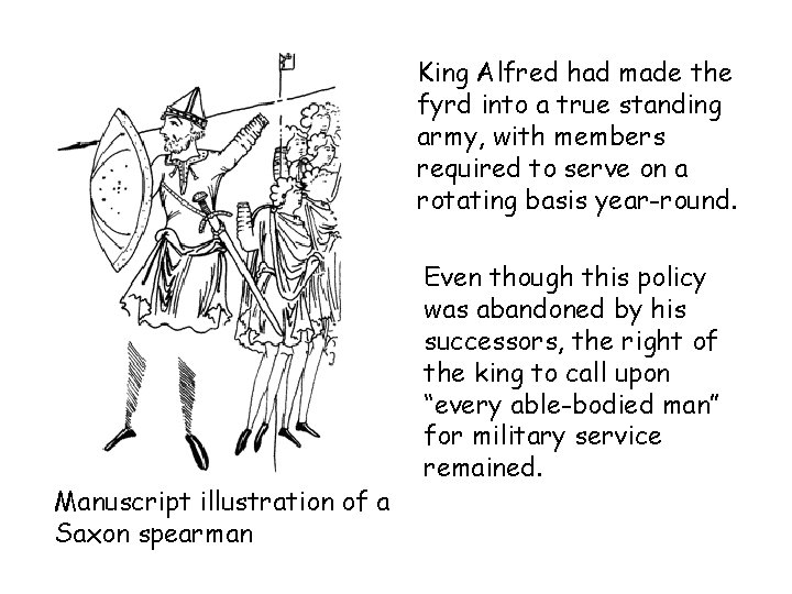 King Alfred had made the fyrd into a true standing army, with members required