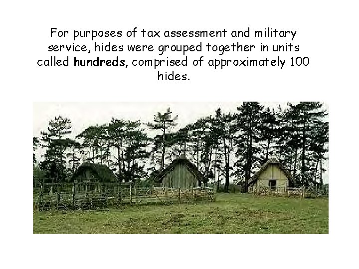 For purposes of tax assessment and military service, hides were grouped together in units