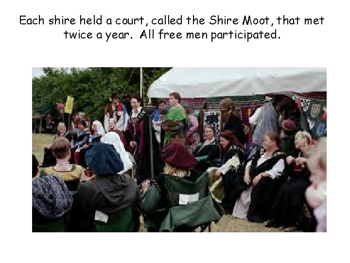 Each shire held a court, called the Shire Moot, that met twice a year.
