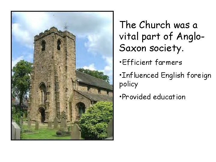 The Church was a vital part of Anglo. Saxon society. • Efficient farmers •