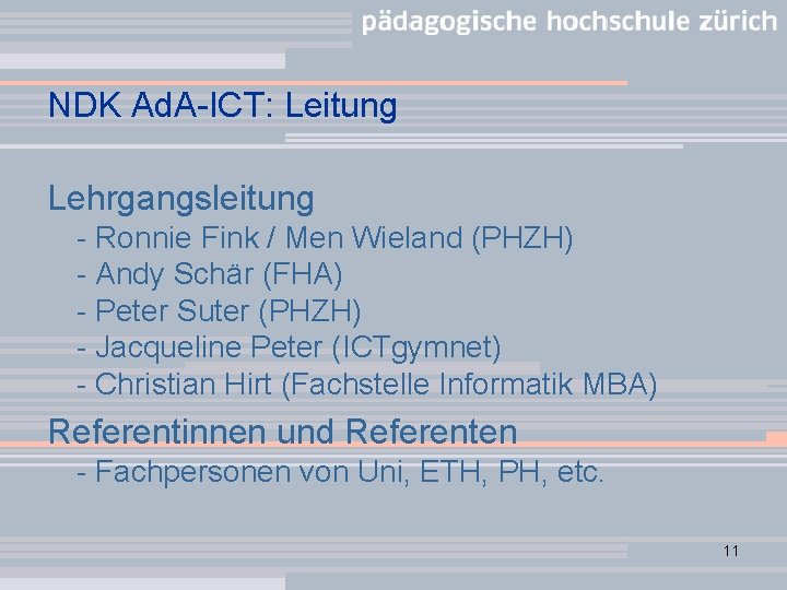 NDK Ad. A-ICT: Leitung Lehrgangsleitung - Ronnie Fink / Men Wieland (PHZH) - Andy