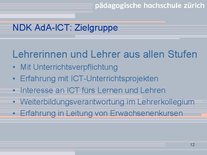 NDK Ad. A-ICT: Zielgruppe Lehrerinnen und Lehrer aus allen Stufen • • • Mit