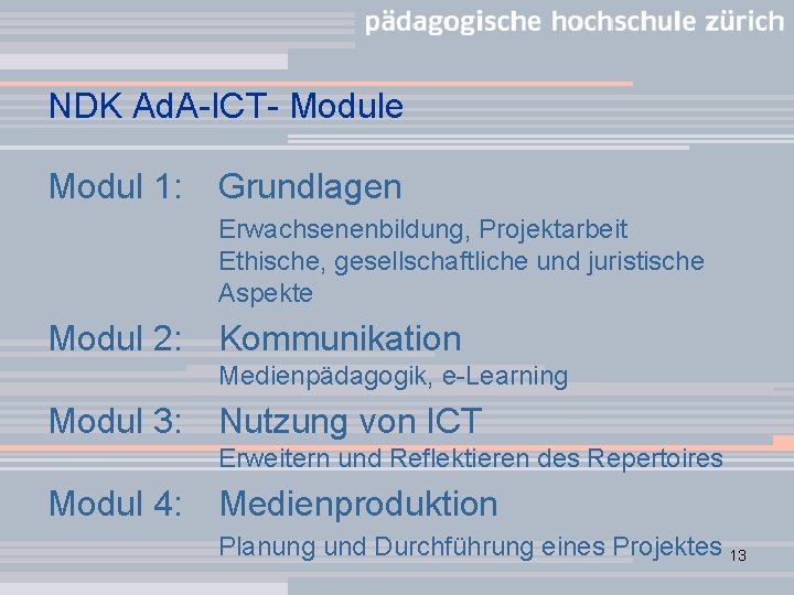 NDK Ad. A-ICT- Module Modul 1: Grundlagen Erwachsenenbildung, Projektarbeit Ethische, gesellschaftliche und juristische Aspekte