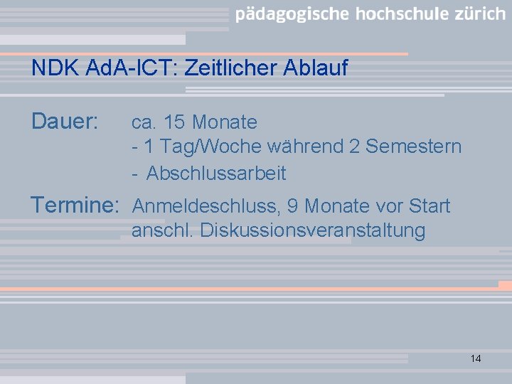 NDK Ad. A-ICT: Zeitlicher Ablauf Dauer: ca. 15 Monate - 1 Tag/Woche während 2