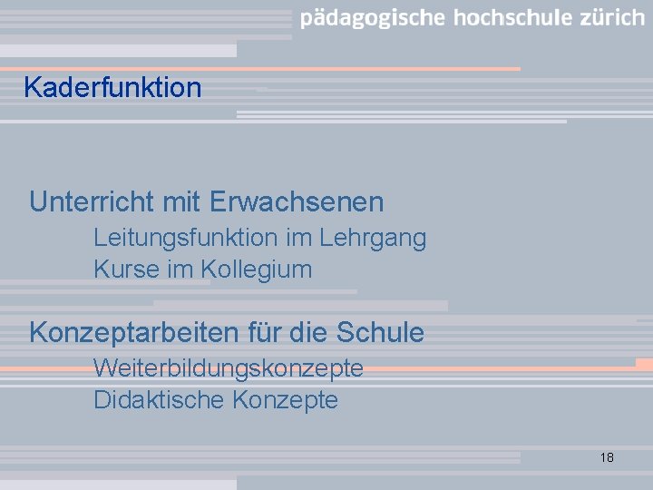 Kaderfunktion Unterricht mit Erwachsenen Leitungsfunktion im Lehrgang Kurse im Kollegium Konzeptarbeiten für die Schule