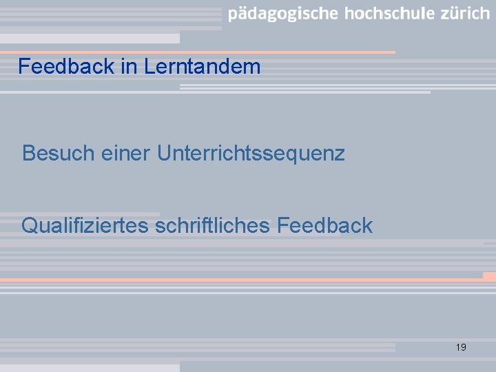 Feedback in Lerntandem Besuch einer Unterrichtssequenz Qualifiziertes schriftliches Feedback 19 