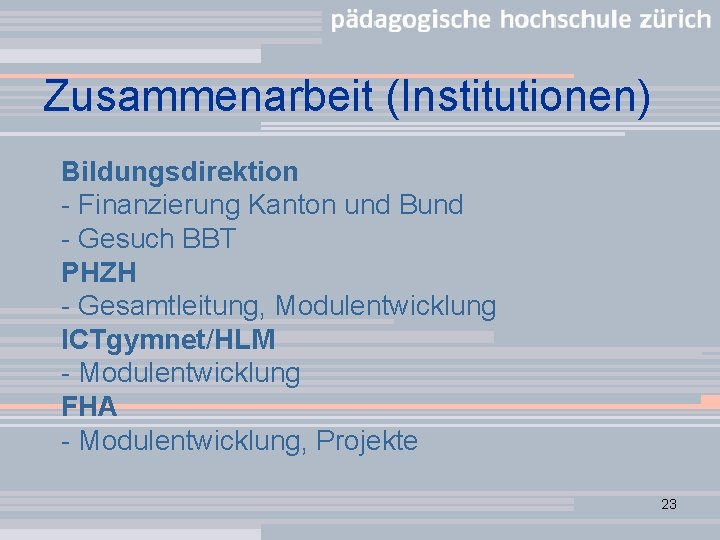 Zusammenarbeit (Institutionen) Bildungsdirektion - Finanzierung Kanton und Bund - Gesuch BBT PHZH - Gesamtleitung,