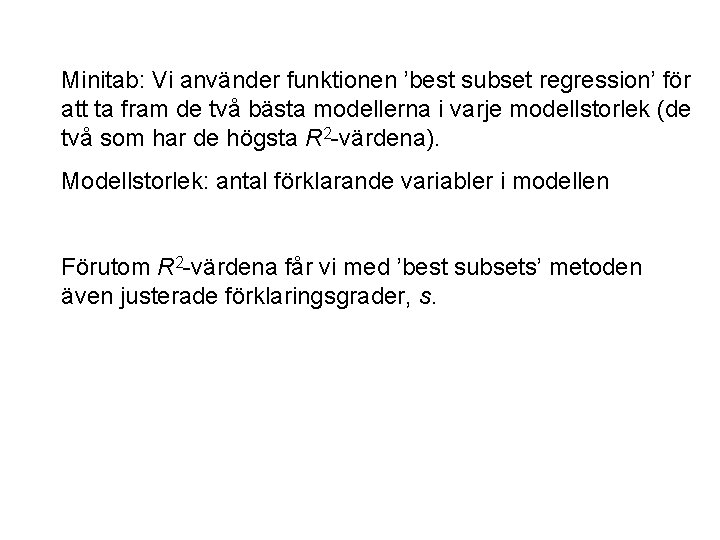 Minitab: Vi använder funktionen ’best subset regression’ för att ta fram de två bästa