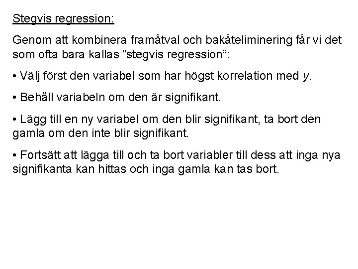 Stegvis regression: Genom att kombinera framåtval och bakåteliminering får vi det som ofta bara