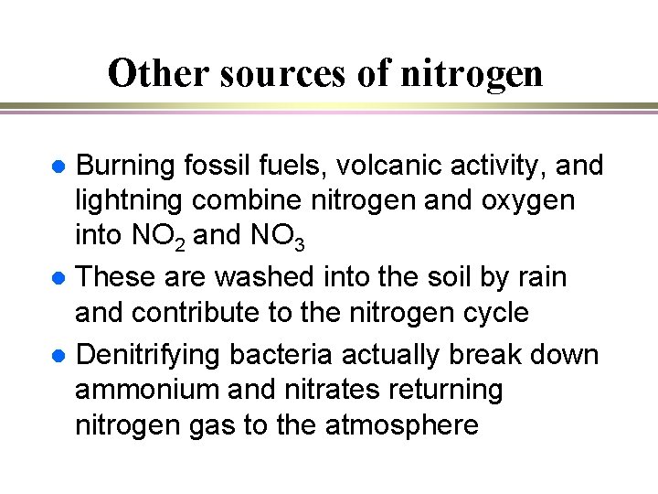 Other sources of nitrogen Burning fossil fuels, volcanic activity, and lightning combine nitrogen and