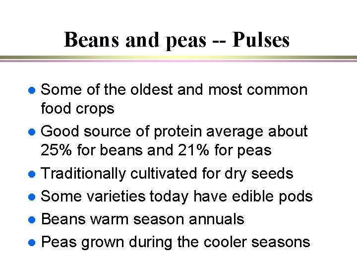 Beans and peas -- Pulses Some of the oldest and most common food crops