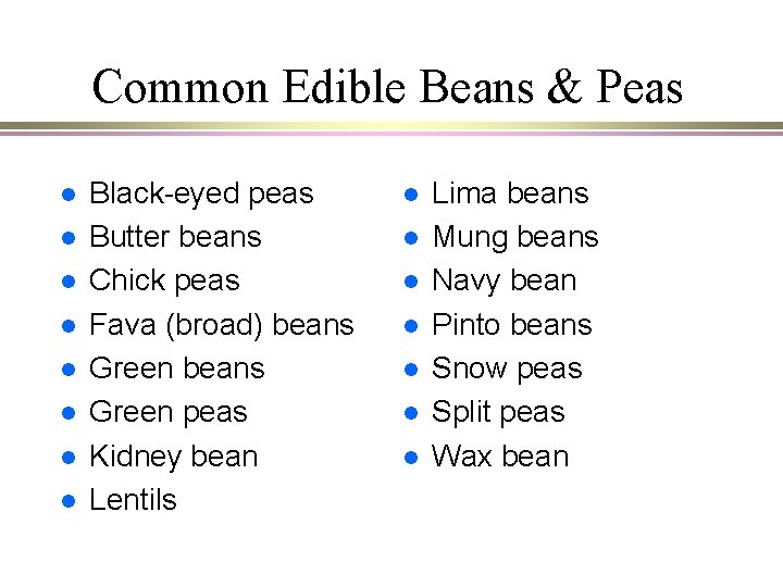 Common Edible Beans & Peas l l l l Black-eyed peas Butter beans Chick