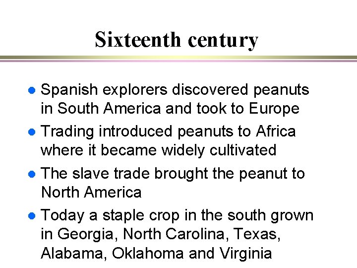Sixteenth century Spanish explorers discovered peanuts in South America and took to Europe l