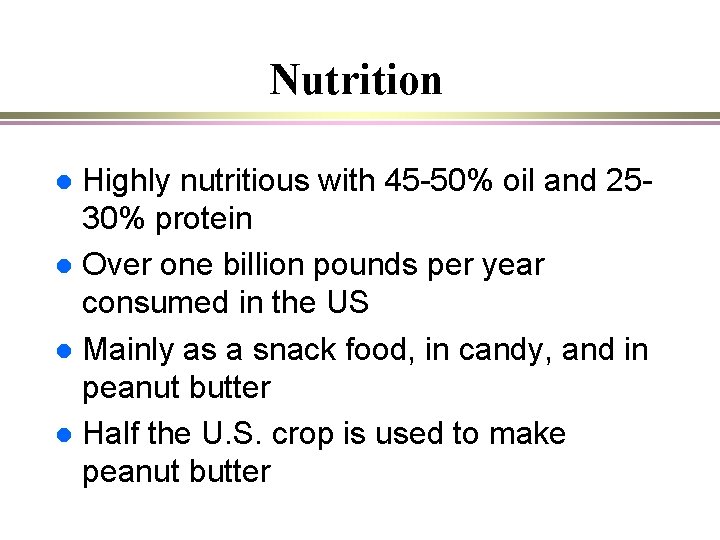 Nutrition Highly nutritious with 45 -50% oil and 2530% protein l Over one billion