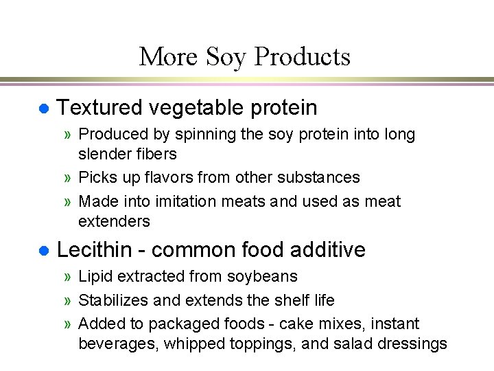 More Soy Products l Textured vegetable protein » Produced by spinning the soy protein