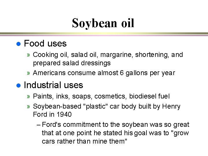 Soybean oil l Food uses » Cooking oil, salad oil, margarine, shortening, and prepared