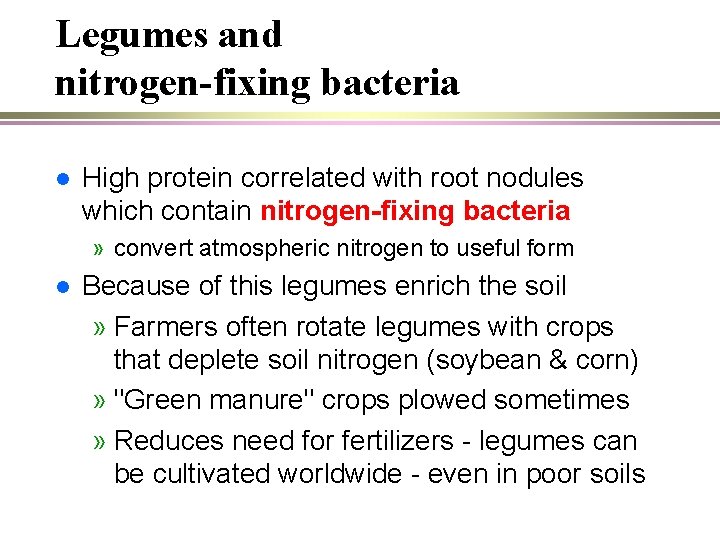 Legumes and nitrogen-fixing bacteria l High protein correlated with root nodules which contain nitrogen-fixing