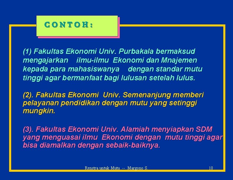 CONTOH: (1) Fakultas Ekonomi Univ. Purbakala bermaksud mengajarkan ilmu-ilmu Ekonomi dan Mnajemen kepada para