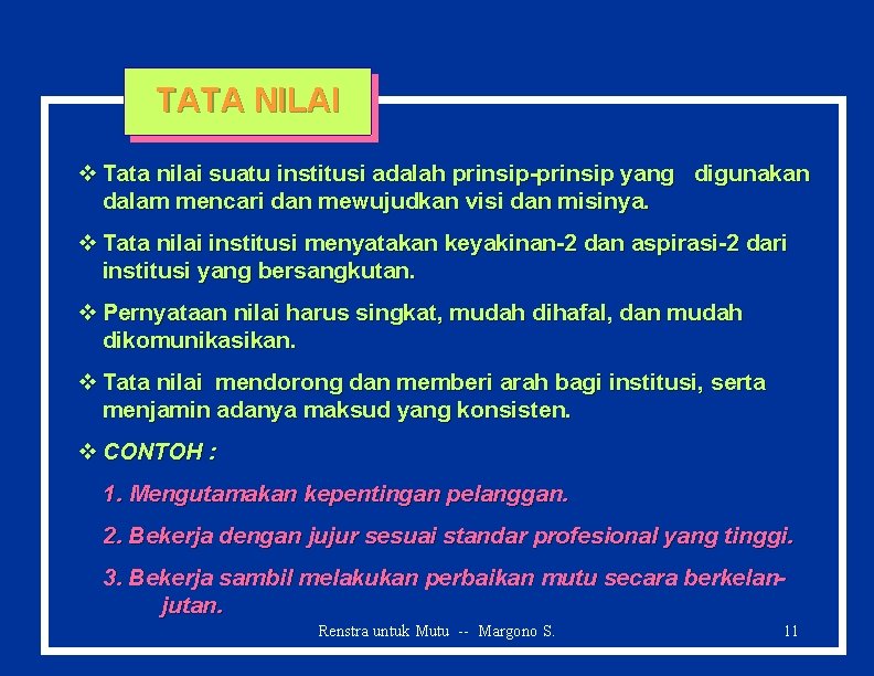 TATA NILAI v Tata nilai suatu institusi adalah prinsip-prinsip yang digunakan dalam mencari dan