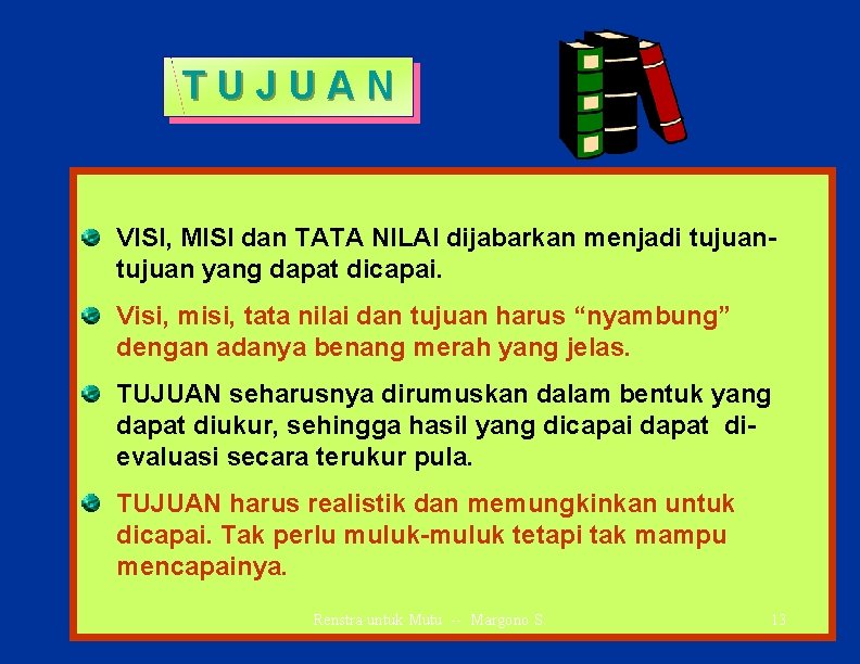 TUJUAN VISI, MISI dan TATA NILAI dijabarkan menjadi tujuan yang dapat dicapai. Visi, misi,