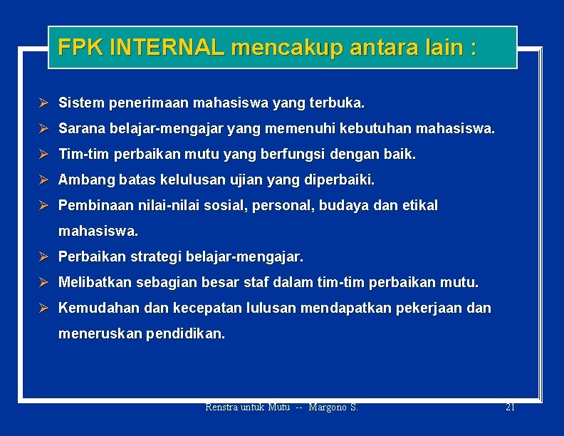 FPK INTERNAL mencakup antara lain : Ø Sistem penerimaan mahasiswa yang terbuka. Ø Sarana