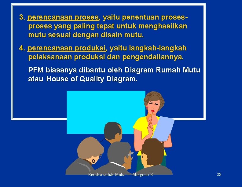 3. perencanaan proses, yaitu penentuan proses yang paling tepat untuk menghasilkan mutu sesuai dengan