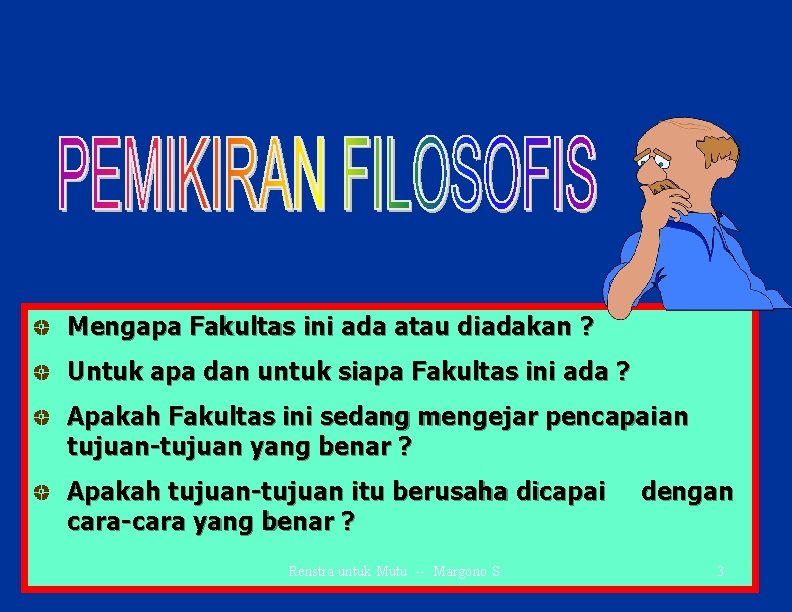 Mengapa Fakultas ini ada atau diadakan ? Untuk apa dan untuk siapa Fakultas ini