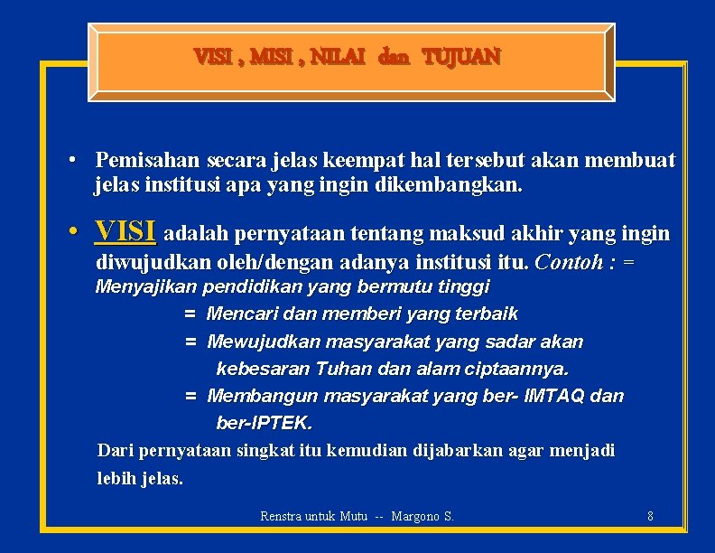 VISI , MISI , NILAI dan TUJUAN • Pemisahan secara jelas keempat hal tersebut