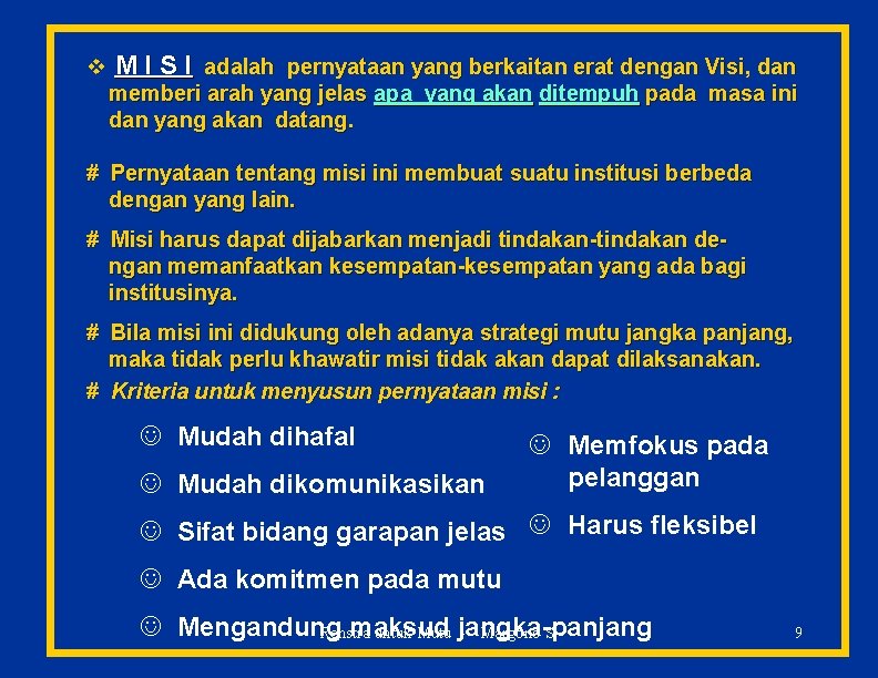 v M I S I adalah pernyataan yang berkaitan erat dengan Visi, dan memberi