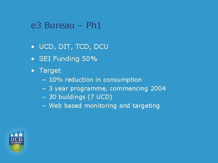 e 3 Bureau – Ph 1 • UCD, DIT, TCD, DCU • SEI Funding