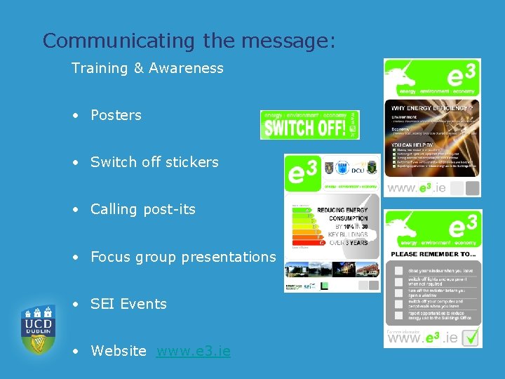 Communicating the message: Training & Awareness • Posters • Switch off stickers • Calling