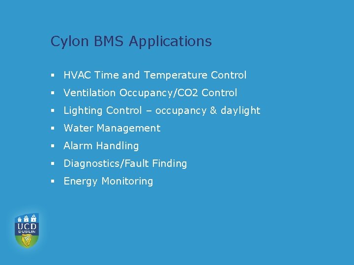 Cylon BMS Applications § HVAC Time and Temperature Control § Ventilation Occupancy/CO 2 Control