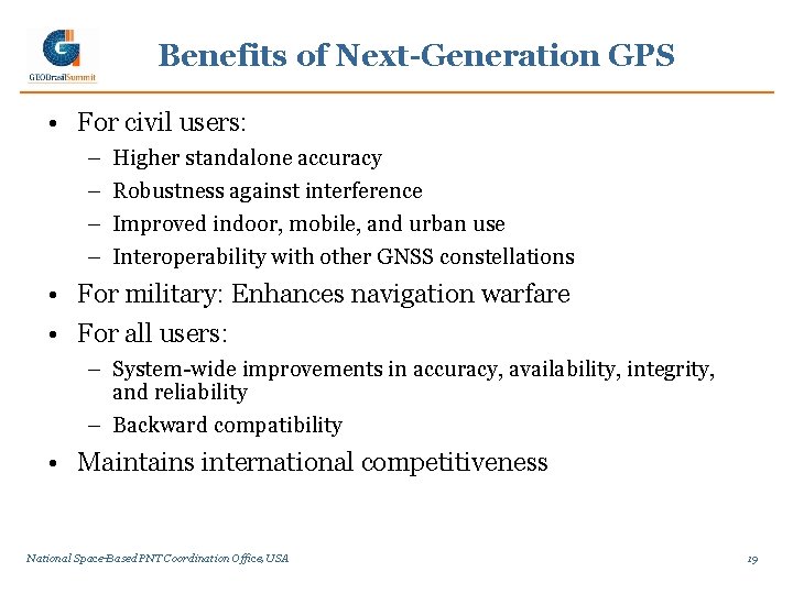 Benefits of Next-Generation GPS • For civil users: – – Higher standalone accuracy Robustness
