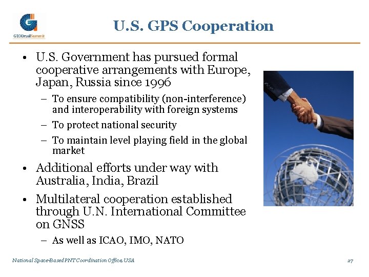 U. S. GPS Cooperation • U. S. Government has pursued formal cooperative arrangements with