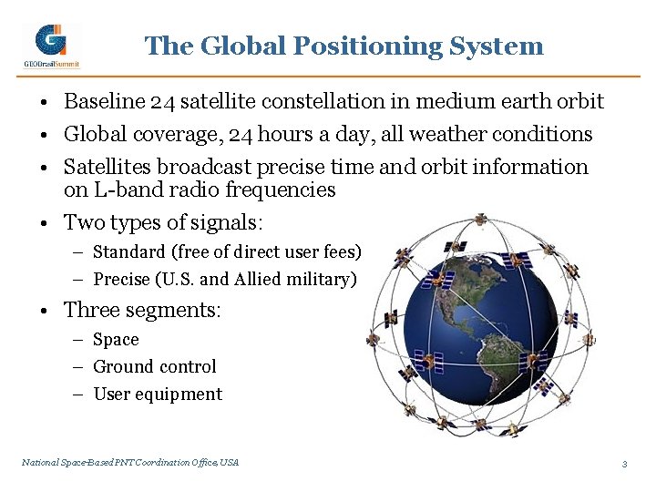 The Global Positioning System • Baseline 24 satellite constellation in medium earth orbit • The Global Positioning System • Baseline 24 satellite constellation in medium earth orbit •