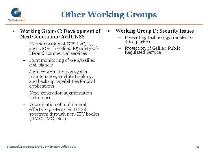 Other Working Groups • Working Group C: Development of Next Generation Civil GNSS –