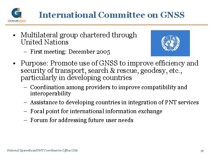 International Committee on GNSS • Multilateral group chartered through United Nations – First meeting: